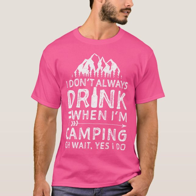 Jag dricker inte alltid när jag är Camping Shirt C T Shirt (Framsida)