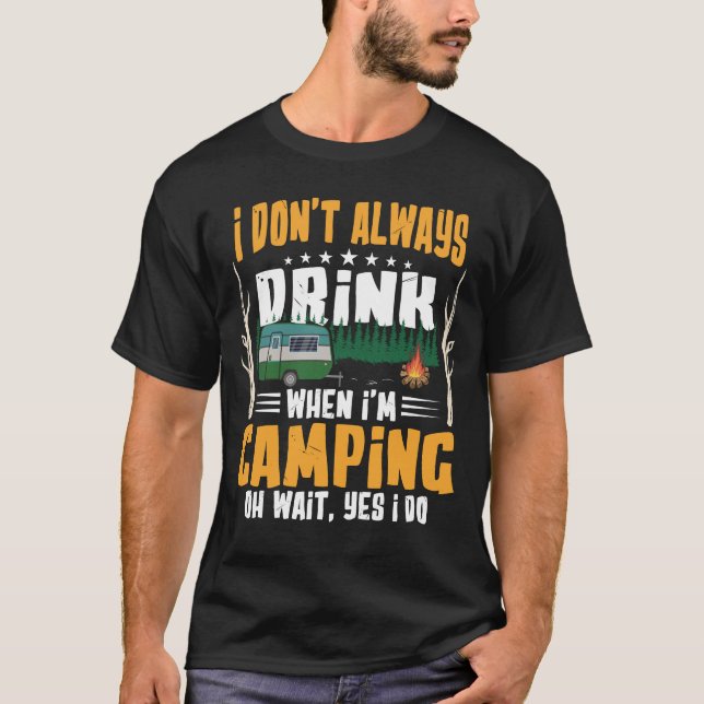 Jag dricker inte alltid när jag är Camping T Shirt (Framsida)