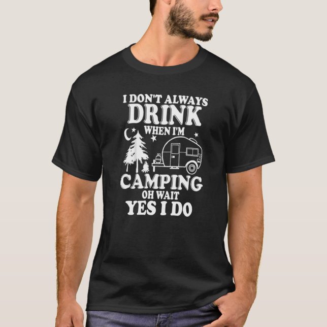 Jag dricker inte alltid när jag är Camping T Shirt (Framsida)