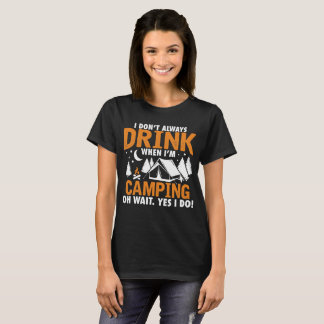 Jag dricker inte alltid när jag är i Camping T Shirt