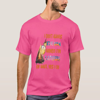 Jag dricker inte alltid när jag campar. Åh, vänta, T Shirt