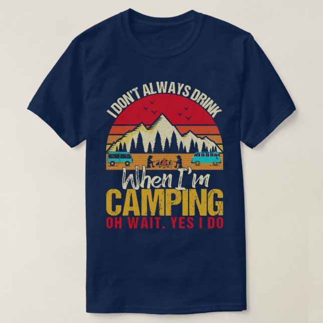 Jag dricker inte alltid när jag Camping Camp Älska T Shirt (Design framsida)
