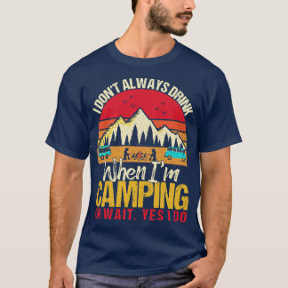 Jag dricker inte alltid när jag Camping Camp Älska T Shirt