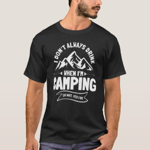 Jag dricker inte alltid öl när jag är Camping Oh T Shirt