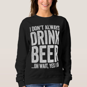 Jag Dricker Inte Alltid Öl Oh Vänta Ja Jag Gör Det T Shirt