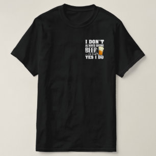 Jag dricker inte alltid öl. t shirt