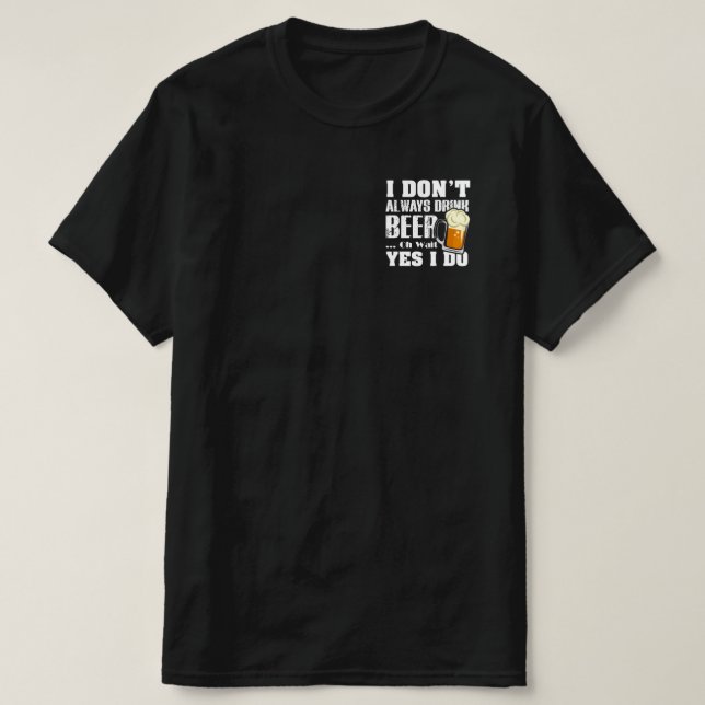 Jag dricker inte alltid öl. t shirt (Design framsida)