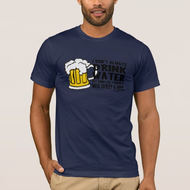 Jag dricker inte alltid vatten (öl) t shirt (Framsida)