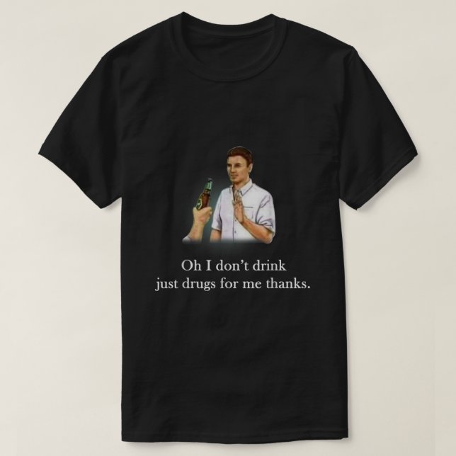Jag dricker inte bara droger för mig tack t shirt (Design framsida)