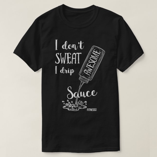 Jag dricker inte Fantastisk Sauce-slussen halv por T Shirt (Design framsida)