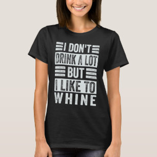 Jag dricker inte mycket, men jag tycker om Whine S T Shirt
