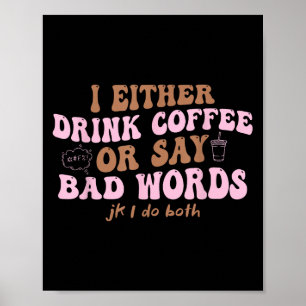 Jag dricker kaffe eller säger att Bad Ord Jk jag i Poster