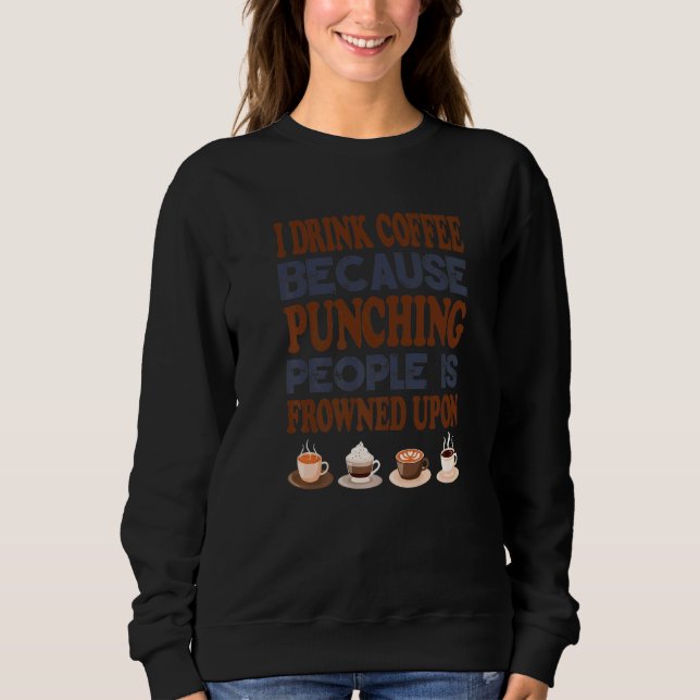 Jag dricker kaffe för att Slå folk är frodigt T Shirt (Framsida)
