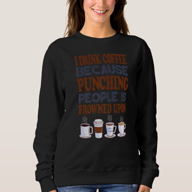 Jag dricker kaffe för att Slå folk är frodigt T Shirt (Framsida)