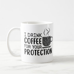Jag dricker kaffe för ditt skydd kaffemugg