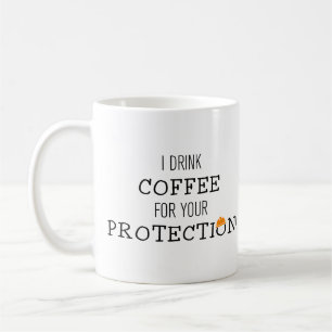 Jag dricker kaffe för ditt skydd kaffemugg
