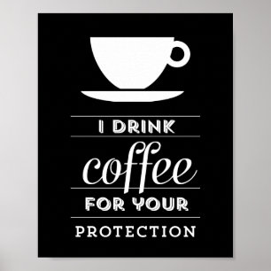 Jag dricker kaffe för ditt skydd - poster