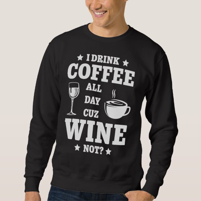 Jag dricker kaffe hela dagen Cuz Vin dricker inte  Lång Ärmad Tröja (Framsida)