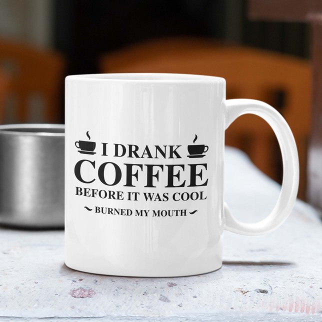 Jag dricker kaffe innan det var Coola Kaffemugg (I Drank Coffee Before It Was Cool. Burned My Mouth. Mug)