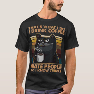 Jag dricker kaffe, jag hatar folk och jag känner S T Shirt