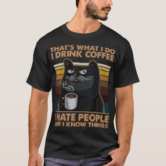 Jag dricker kaffe, jag hatar folk och jag känner S T Shirt