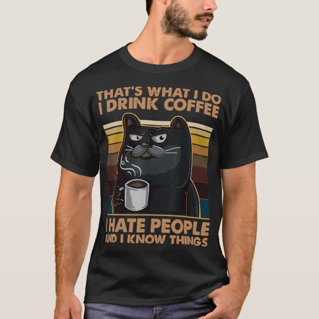 Jag dricker kaffe, jag hatar folk och jag känner S T Shirt (Framsida)