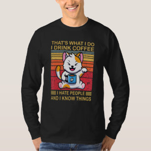 Jag dricker kaffe, jag hatar folk och jag... t shirt