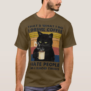 Jag dricker kaffe, jag hatar folk och jag... t shirt