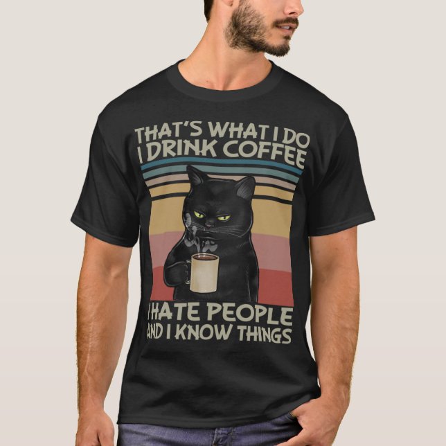 Jag dricker kaffe, jag hatar folk och jag... t shirt (Framsida)