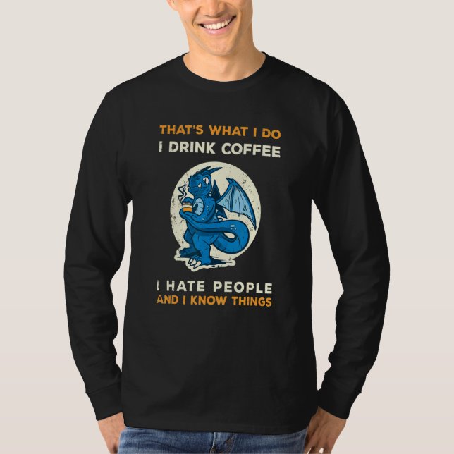 Jag dricker kaffe jag hatar folk som dricker. t shirt (Framsida)