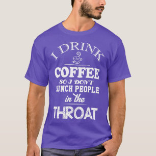 Jag dricker kaffe så jag donx27t slår folk i halse t shirt