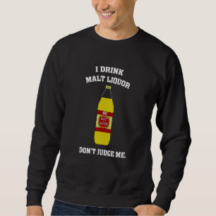 Jag dricker maltvätska - döm mig inte lång ärmad tröja
