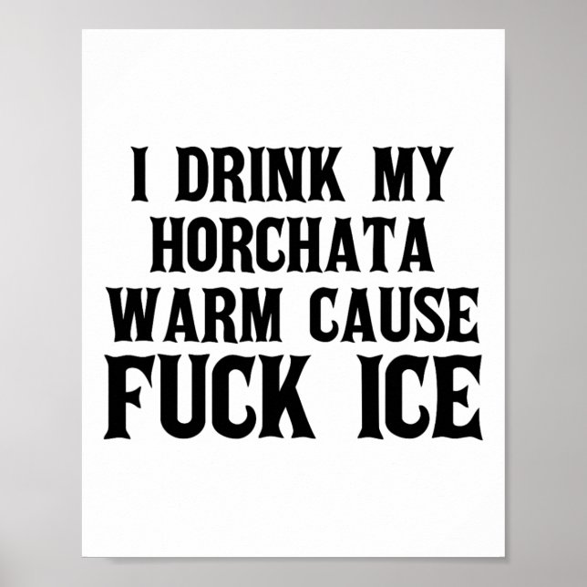Jag dricker min Horchata Warm för isdeportering Pr Poster (Framsidan)