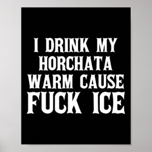 Jag dricker min Horchata Warm för isdeportering Pr Poster