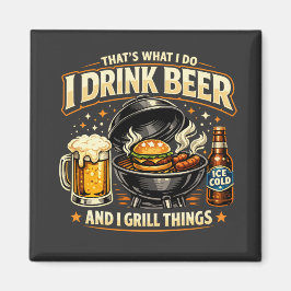 Jag Dricker Öl och Grillar Saker Magnet