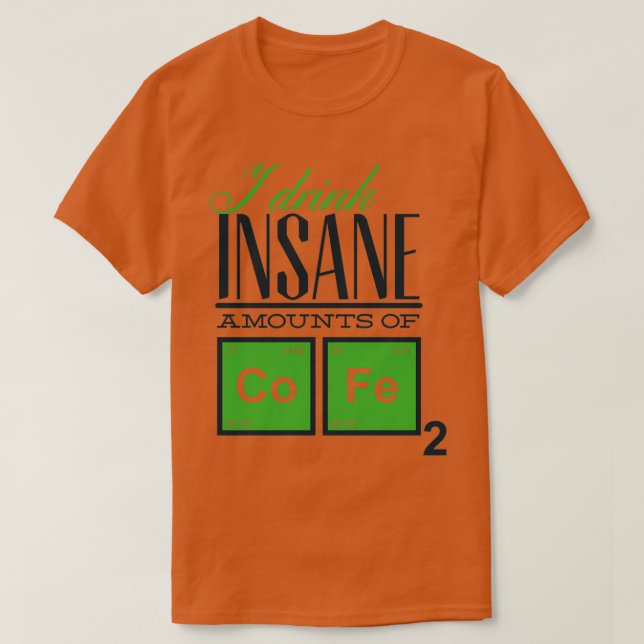 Jag dricker omåttliga mängder kaffe t shirt (Design framsida)