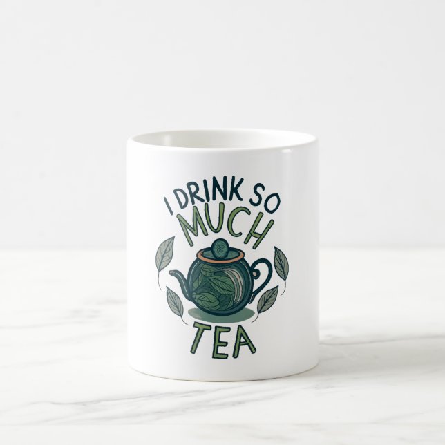 Jag Dricker Så Mycket Te, Söt Tekanna Kaffemugg (Center)
