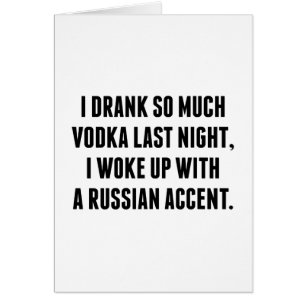 Jag dricker så mycket vodka i går kväll hälsningskort
