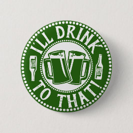 Jag dricker till det. | Saint Patricks Day Beer Pa Knapp