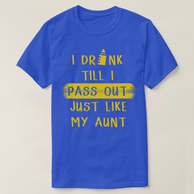 Jag dricker tills jag går ut precis som min moster t shirt (Design framsida)