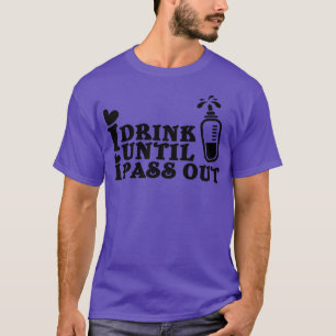 Jag dricker tills jag går ut t shirt