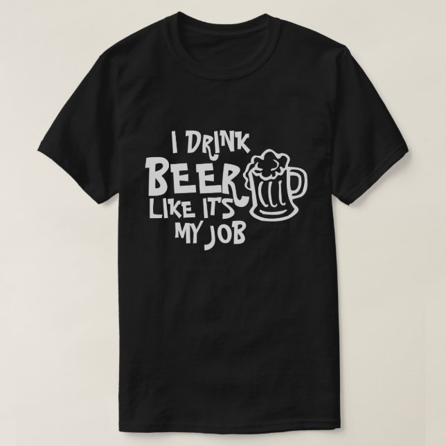 JAG DRINK BEER SOM OM DET ÄR MITT JOBB T-SHIRT (Design framsida)