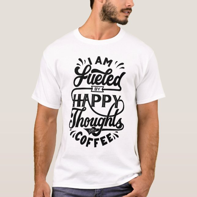 Jag drivs av tankar och kaffe från lycklig t shirt (Framsida)