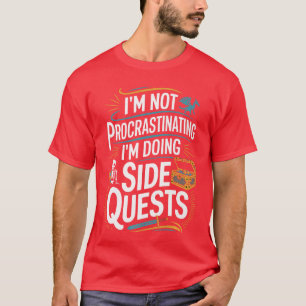 Jag dröjer inte Funny Side Quests Gamer Förhandsvi T Shirt