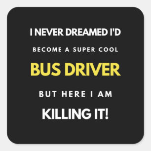 Jag drömde aldrig att jag skulle bli en drivrutin  fyrkantigt klistermärke
