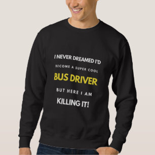 Jag drömde aldrig att jag skulle bli en drivrutin lång ärmad tröja