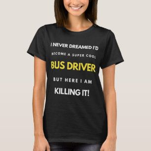 Jag drömde aldrig att jag skulle bli en drivrutin t shirt