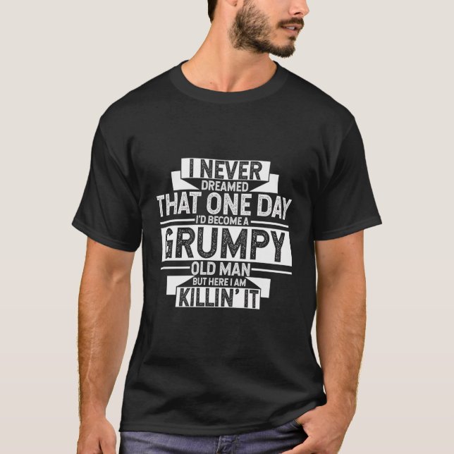 Jag drömde aldrig att jag skulle bli en grumpy Old T Shirt (Framsida)