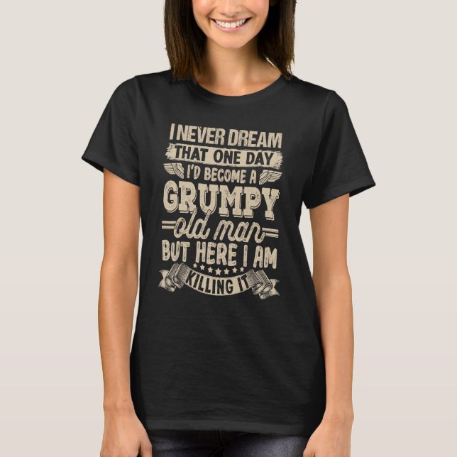 Jag drömde aldrig att jag skulle bli en grumpy Old T Shirt (Framsida)