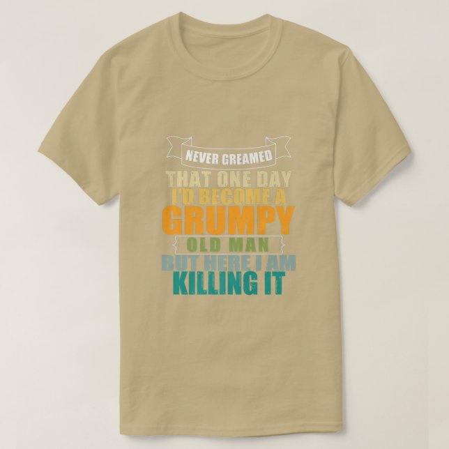Jag drömde aldrig att jag skulle bli en grumpy Old T Shirt (Design framsida)